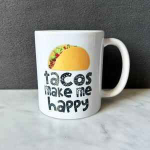 Tacos Make Me Happy Mug Coffee Cup Tea Cup